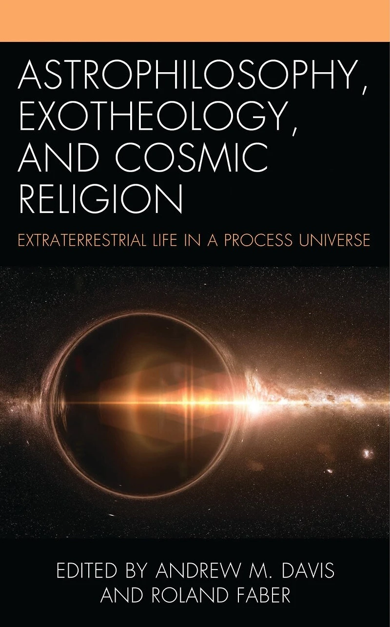 Astrophilosophy, Exotheology, and Cosmic Religion: Extraterrestrial Life a Process Universe
