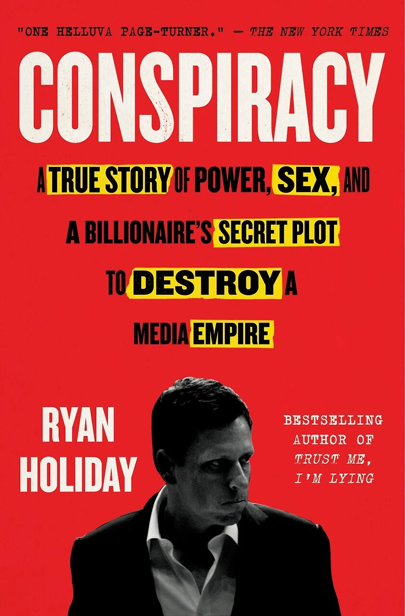 Conspiracy: A True Story Of Power, Sex, And Billionaire's Secret Plot To Destroy Media Empire