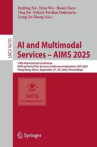 AI and Multimodal Services - AIMS 2025: 14th International Conference, Held as Part of the Conference Federation, SCF 2025, Hong Kong, China, September 27-30, Proceedings