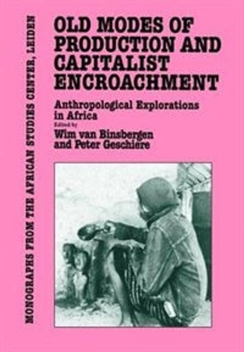 Old Modes of Production and Capitalist Encroachment: Anthropological Explorations Africa