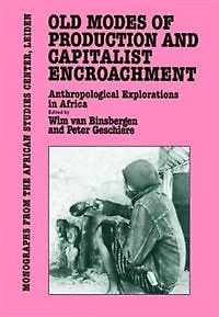 Old Modes of Production and Capitalist Encroachment: Anthropological Explorations Africa