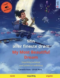 Min aller fineste drøm - My Most Beautiful Dream (norsk - engelsk): Tospråklig barnebok med online lydbok og video