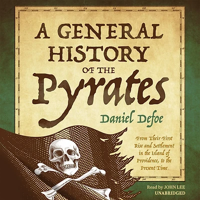 A General History of the Pyrates: From Their First Rise and Settlement Island Providence, to Present Time