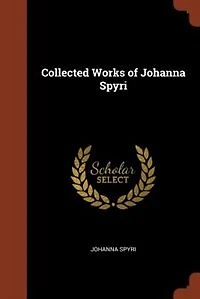 Collected Works of Johanna Spyri