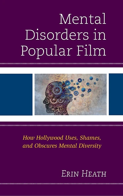 Mental Disorders Popular Film: How Hollywood Uses, Shames, and Obscures Diversity