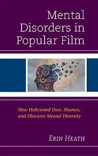 Mental Disorders Popular Film: How Hollywood Uses, Shames, and Obscures Diversity
