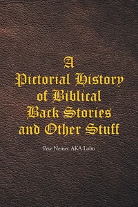 A Pictorial History of Biblical Back Stories and Other Stuff
