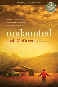 Undaunted: One Man's Real-life Journey From Unspeakable Memories To Unbelievable Grace
