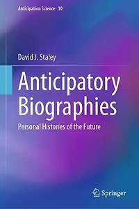 Anticipatory Biographies: Personal Histories of the Future