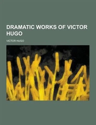 Dramatic Works of Victor Hugo