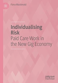 Individualising Risk: Paid Care Work in the New Gig Economy