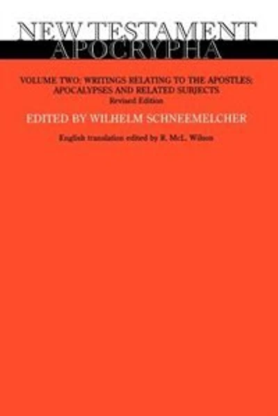 New Testament Apocrypha, Volume 2, Revised Edition: Writings Relating to the Apostles; Apocalypses and Related Subjects