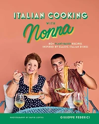 Italian Cooking with Nonna: 80+ Plant-Based Recipes Inspired by Classic Italian Dishes