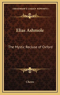 Elias Ashmole: The Mystic Recluse of Oxford