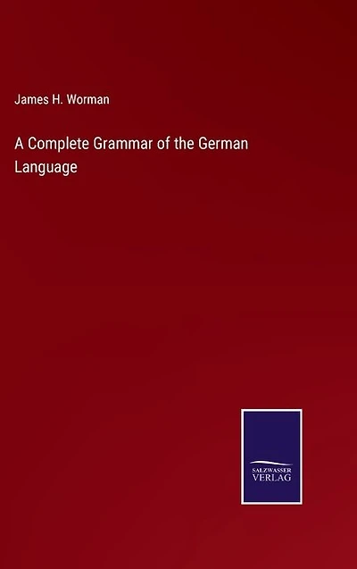 A Complete Grammar of the German Language