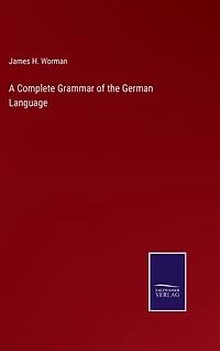 A Complete Grammar of the German Language