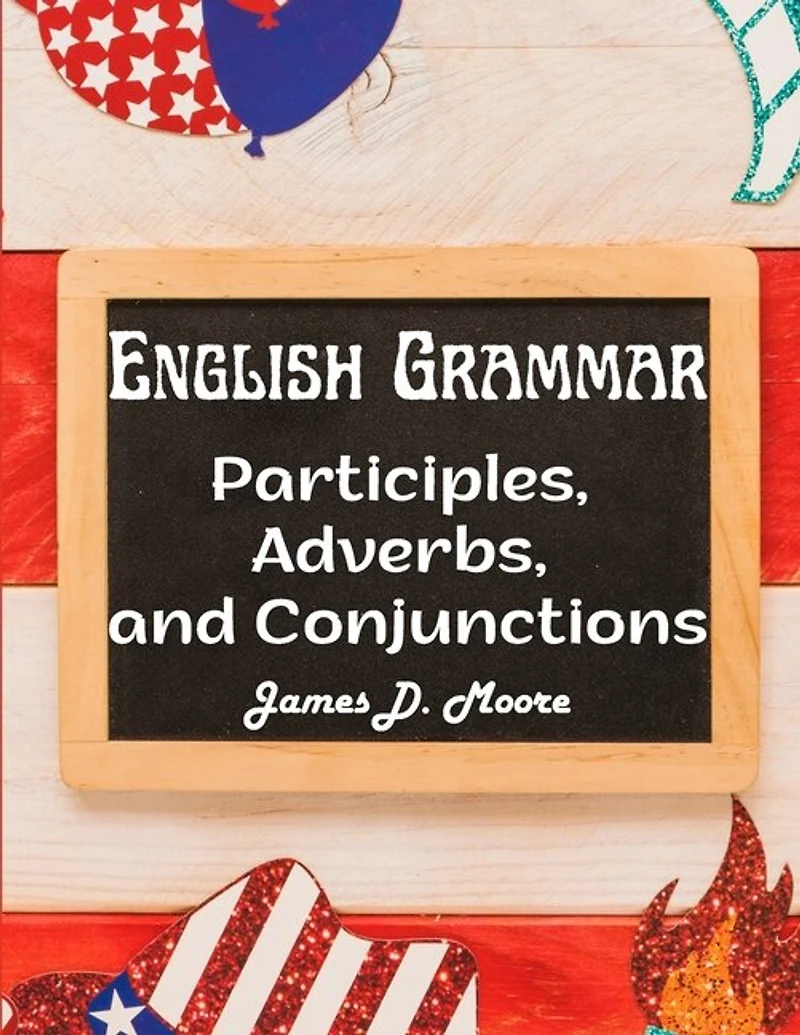 English Grammar: Participles, Adverbs, and Conjunctions