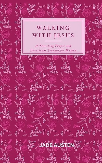 Walking with Jesus: A Year-long Prayer and Devotional Journal for Women