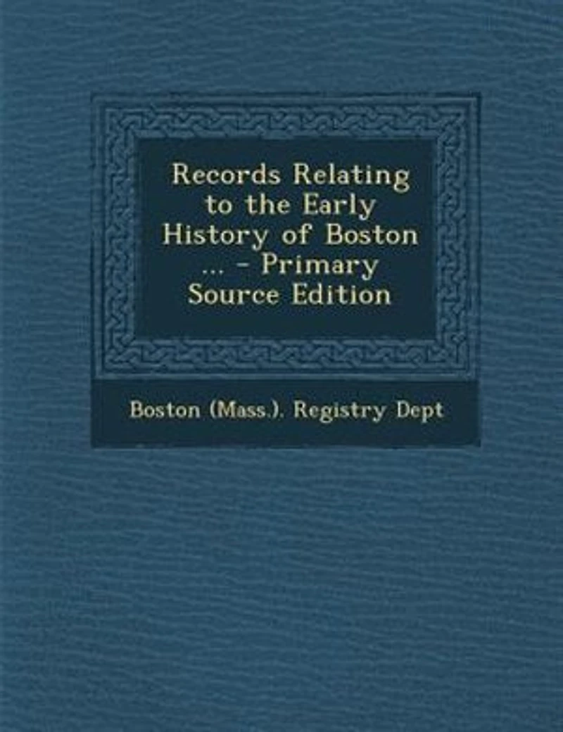 Records Relating to the Early History of Boston