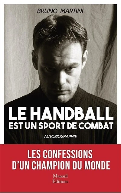 Le handball est un sport de combat : autobiographie: autobiographie