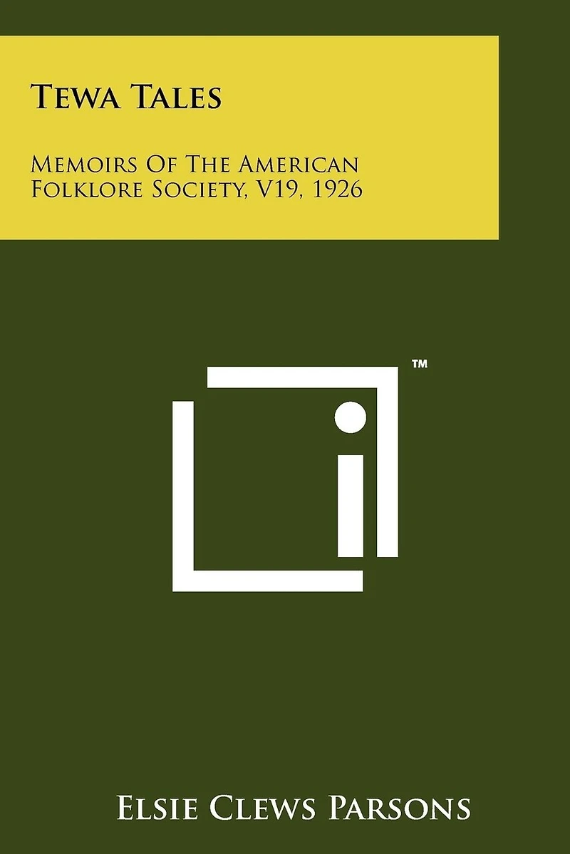 Tewa Tales: Memoirs of the American Folklore Society, V19, 1926