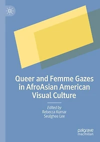 Queer and Femme Gazes in AfroAsian American Visual Culture
