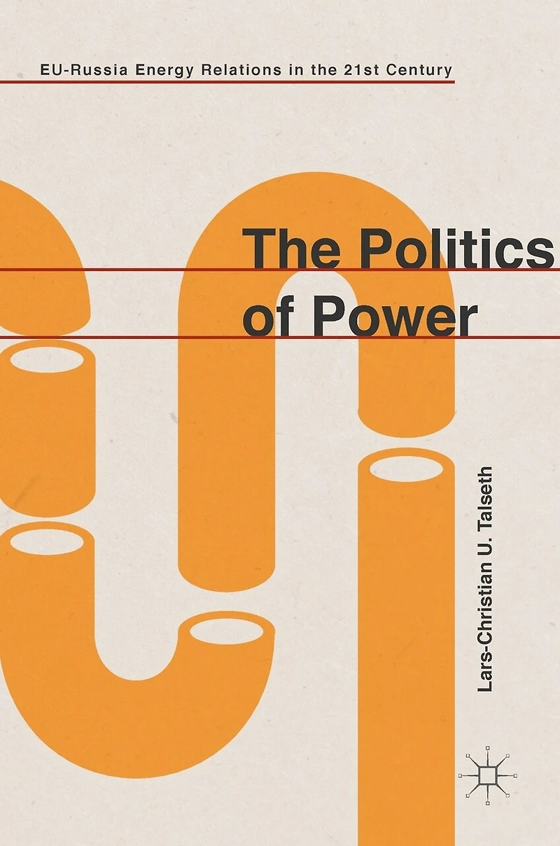 The Politics Of Power: Eu-russia Energy Relations 21st Century