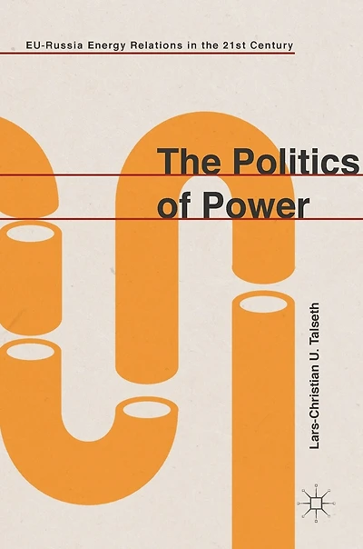The Politics Of Power: Eu-russia Energy Relations 21st Century