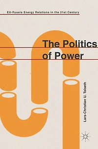 The Politics Of Power: Eu-russia Energy Relations 21st Century
