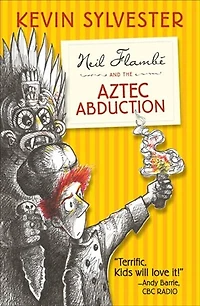 Neil Flambe and the Aztec Abduction: The Neil Flambe Capers, #2
