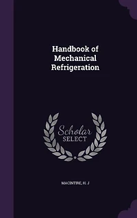 Handbook of Mechanical Refrigeration (Classic Reprint)