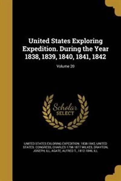 United States Exploring Expedition. During the Year 1838, 1839, 1840, 1841, 1842; Volume 20