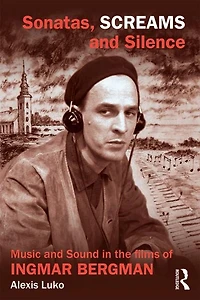Sonatas, Screams, and Silence: Music Sound the Films of Ingmar Bergman