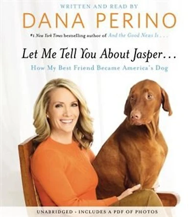 Let Me Tell You about Jasper . .: How My Best Friend Became America's Dog