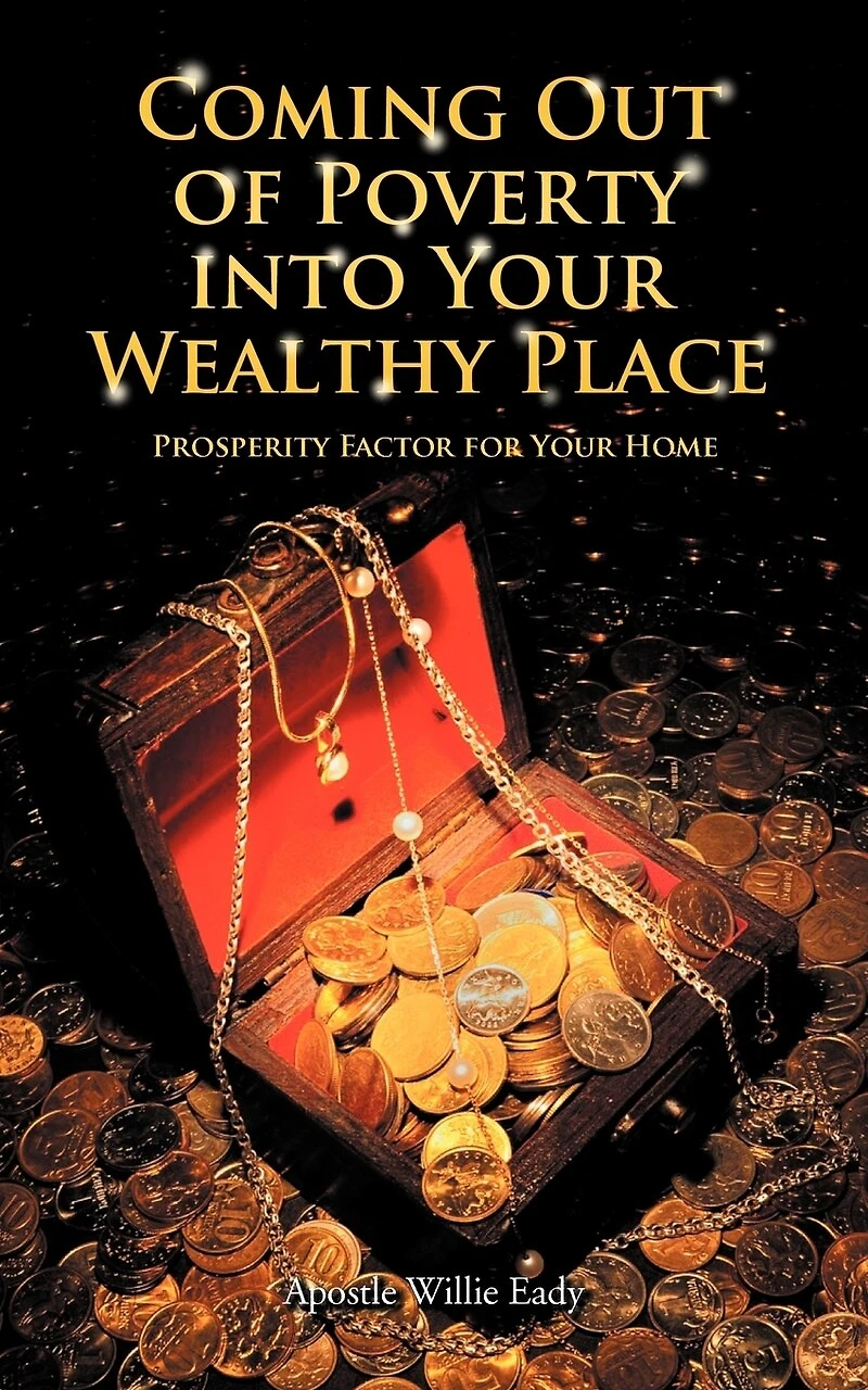 Coming Out Of Poverty Into Your Wealthy Place: Prosperity Factor For Home