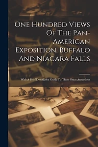 One Hundred Views Of The Pan-american Exposition