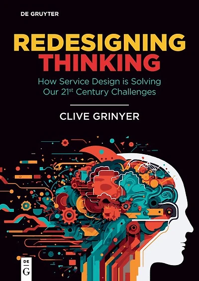 Redesigning Thinking: How Service Design is Solving our 21st Century Challenges