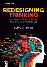Redesigning Thinking: How Service Design is Solving our 21st Century Challenges