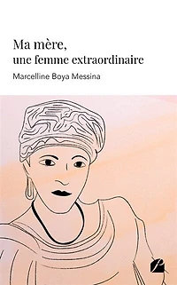 Ma mère, une femme extraordinaire