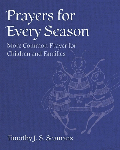 Prayers for Every Season: More Common Prayer Children and Families