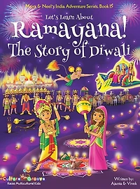 Let's Learn About Ramayana! The Story Of Diwali (maya & Neel's India Adventure Series, Book 15)