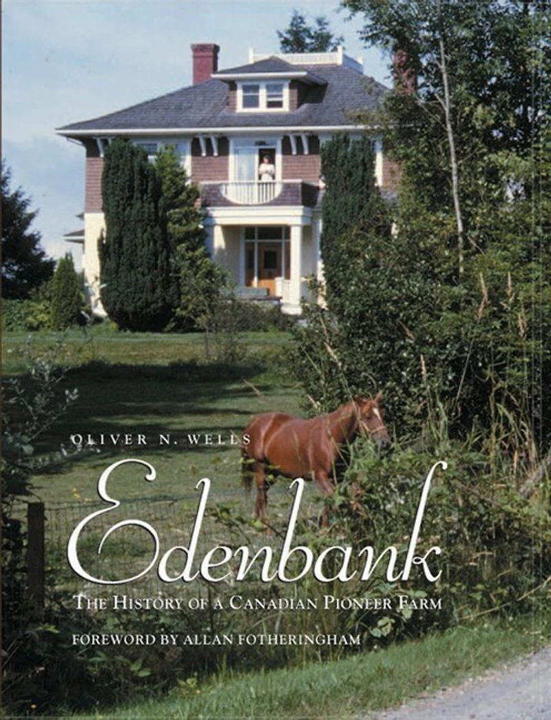 Edenbank: The History Of A Canadian Pioneer Farm