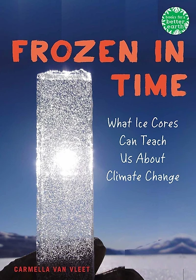 Frozen Time: What Ice Cores Can Tell Us About Climate Change