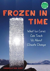 Frozen Time: What Ice Cores Can Tell Us About Climate Change