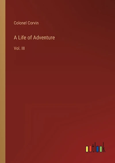 A Life of Adventure: Vol. III
