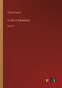 A Life of Adventure: Vol. III