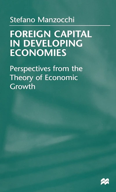Foreign Capital In Developing Economies: Perspectives From The Theory Of Economic Growth