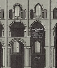 Architectural Details: A Visual Guide To 5000 Years Of Building Styles
