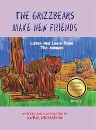 The Grizzbears Make New Friends: Book 2 Animals Build Character Series For Children
