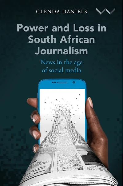 Power and Loss in South African Journalism: News in the age of social media
